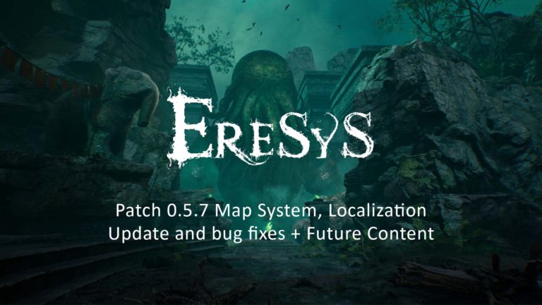 Eresys PATCH 0.5.7 MAP SYSTEM, LOCALIZATION UPDATE AND BUG FIXES & FUTURE CONTENT
