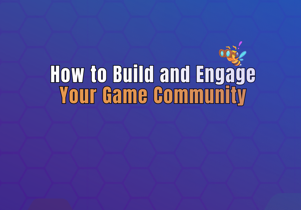 How To Build And Engage With Your Game Community